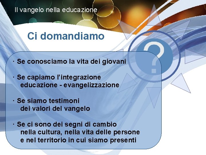 Il vangelo nella educazione Ci domandiamo · Se conosciamo la vita dei giovani ·