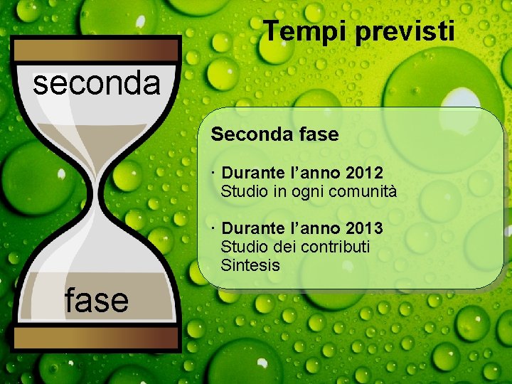 Tempi previsti seconda Seconda fase · Durante l’anno 2012 Studio in ogni comunità ·