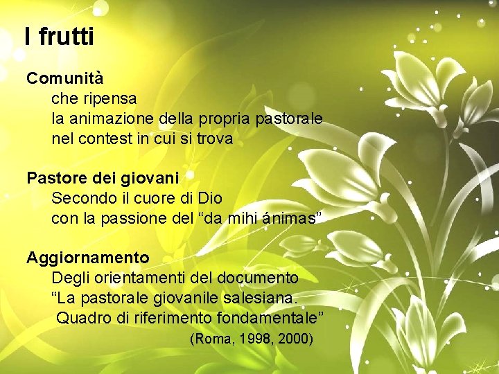 I frutti Comunità che ripensa la animazione della propria pastorale nel contest in cui