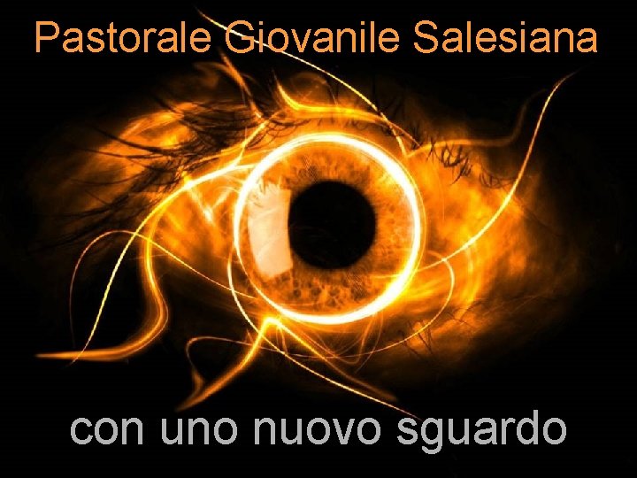 Pastorale Giovanile Salesiana con uno nuovo sguardo 