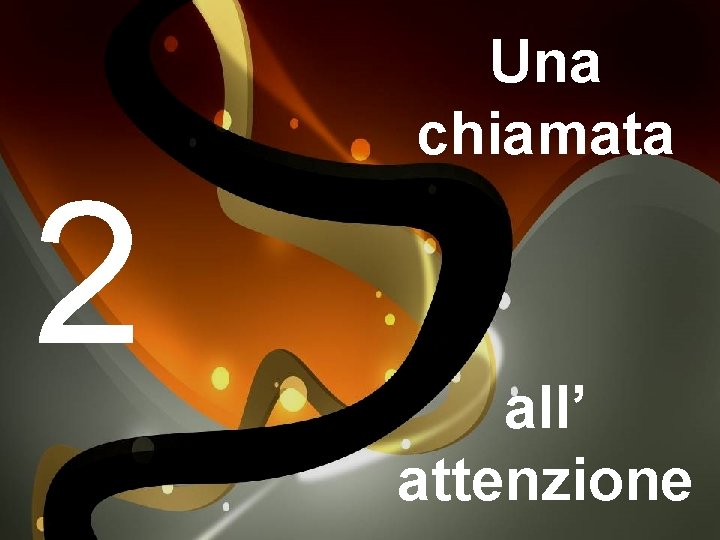 2 Una chiamata all’ attenzione 