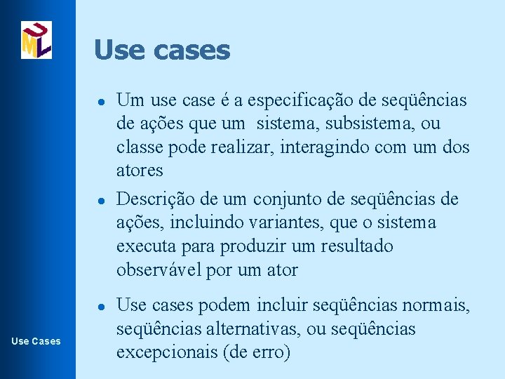 Use cases l l l Use Cases Um use case é a especificação de