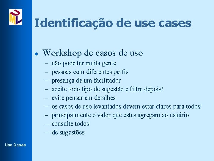 Identificação de use cases l Workshop de casos de uso – – – –