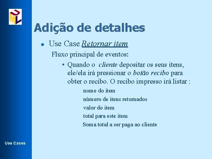 Adição de detalhes l Use Case Retornar item Fluxo principal de eventos: • Quando