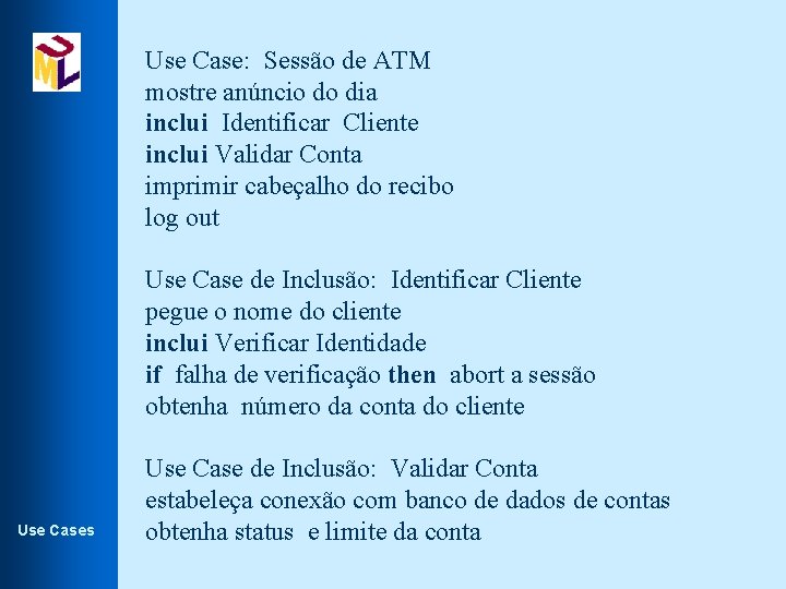 Use Case: Sessão de ATM mostre anúncio do dia inclui Identificar Cliente inclui Validar