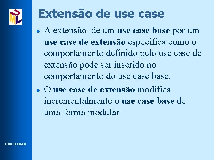 Extensão de use case l l Use Cases A extensão de um use case