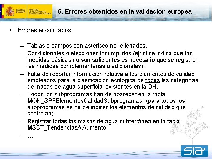 6. Errores obtenidos en la validación europea • Errores encontrados: – Tablas o campos