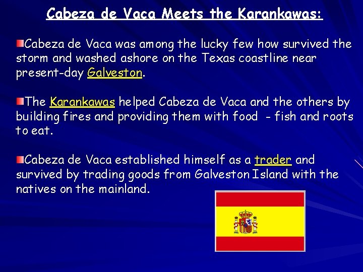  Cabeza de Vaca Meets the Karankawas: Cabeza de Vaca was among the lucky