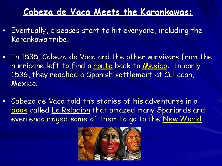 Cabeza de Vaca Meets the Karankawas: • Eventually, diseases start to hit everyone, including