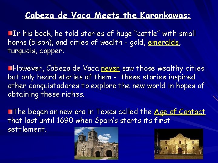 Cabeza de Vaca Meets the Karankawas: In his book, he told stories of huge