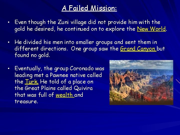 A Failed Mission: • Even though the Zuni village did not provide him with