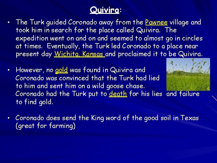 Quivira: • The Turk guided Coronado away from the Pawnee village and took him