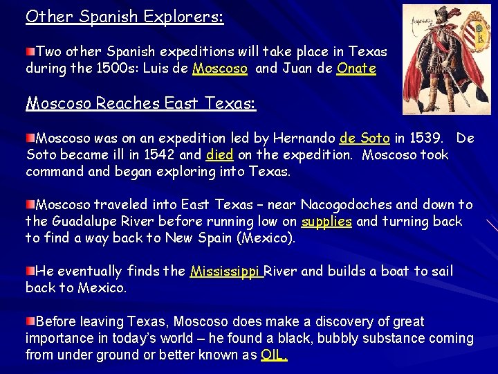 Other Spanish Explorers: Two other Spanish expeditions will take place in Texas during the