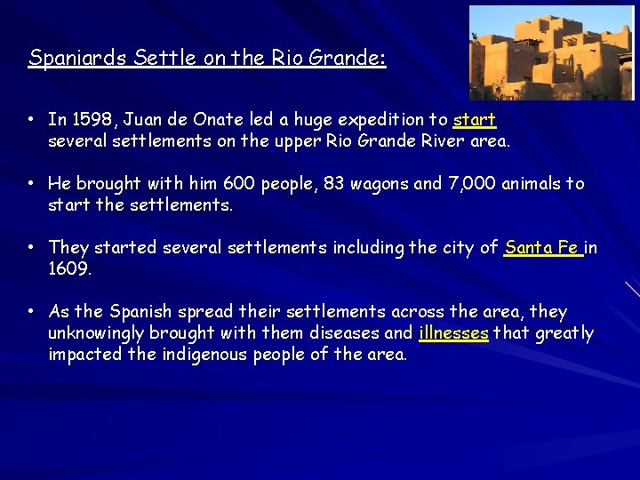 Spaniards Settle on the Rio Grande: • In 1598, Juan de Onate led a