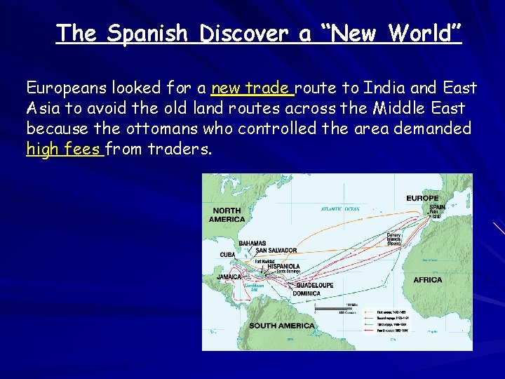 The Spanish Discover a “New World” Europeans looked for a new trade route to