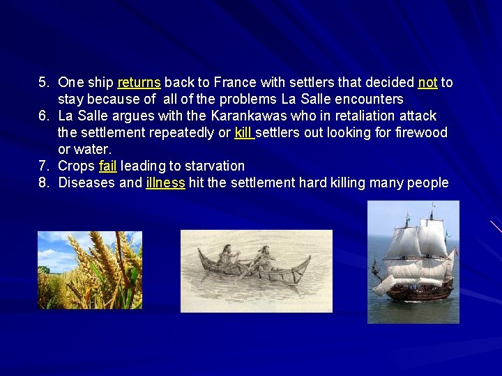 5. One ship returns back to France with settlers that decided not to stay