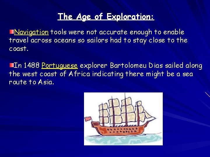  The Age of Exploration: Navigation tools were not accurate enough to enable travel