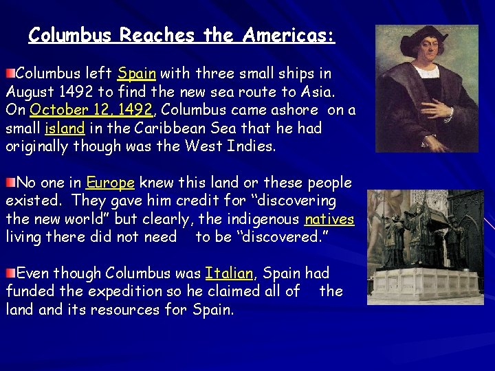  Columbus Reaches the Americas: Columbus left Spain with three small ships in August