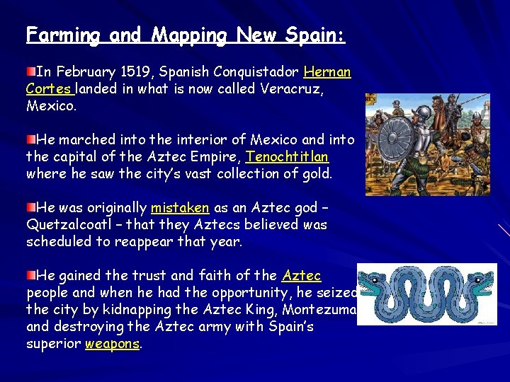 Farming and Mapping New Spain: In February 1519, Spanish Conquistador Hernan Cortes landed in