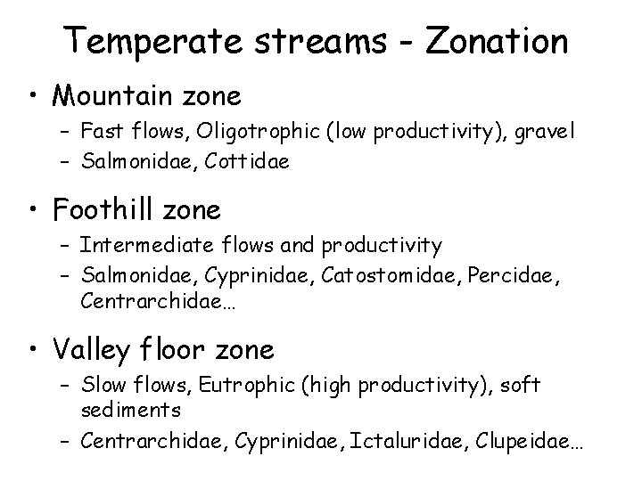 Temperate streams - Zonation • Mountain zone – Fast flows, Oligotrophic (low productivity), gravel