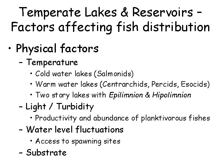 Temperate Lakes & Reservoirs – Factors affecting fish distribution • Physical factors – Temperature