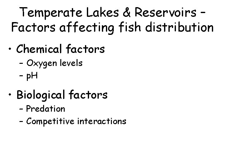 Temperate Lakes & Reservoirs – Factors affecting fish distribution • Chemical factors – Oxygen