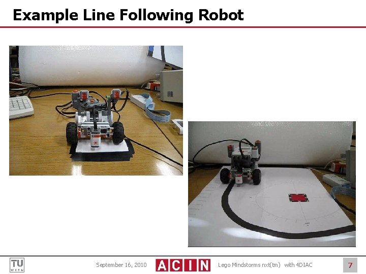 Example Line Following Robot September 16, 2010 Lego Mindstorms nxt(tm) with 4 DIAC 7