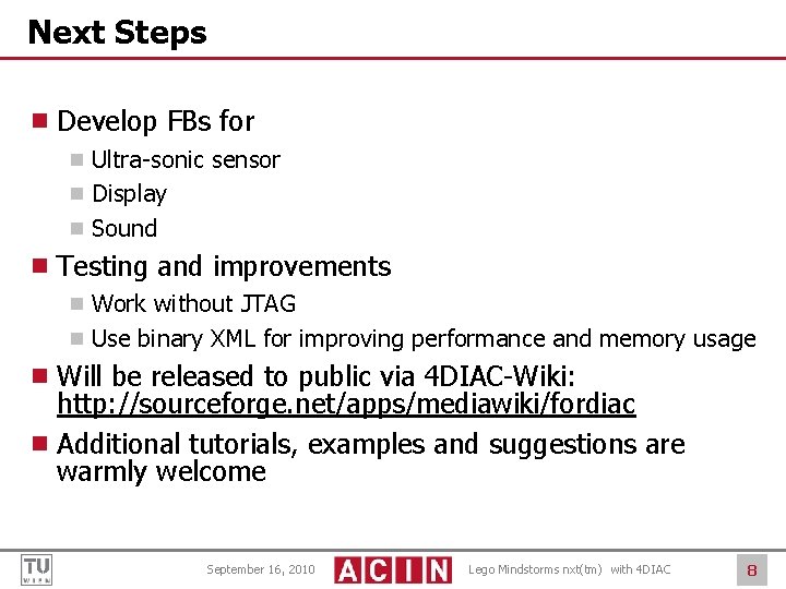 Next Steps ¾ Develop FBs for ¾ Ultra-sonic sensor ¾ Display ¾ Sound ¾