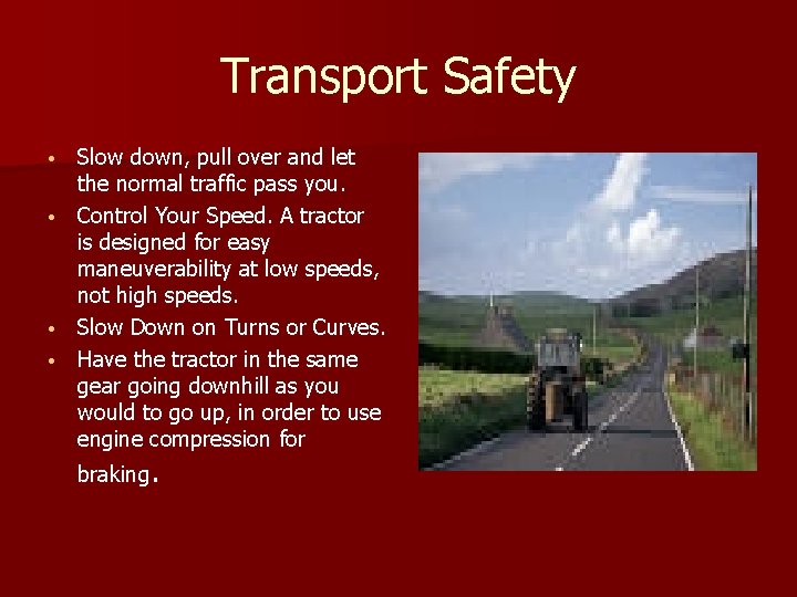 Transport Safety • • Slow down, pull over and let the normal traffic pass