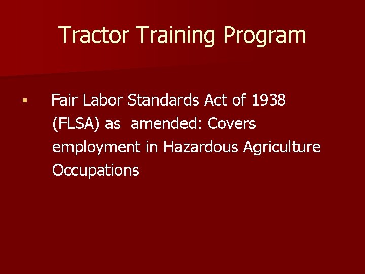 Tractor Training Program § Fair Labor Standards Act of 1938 (FLSA) as amended: Covers