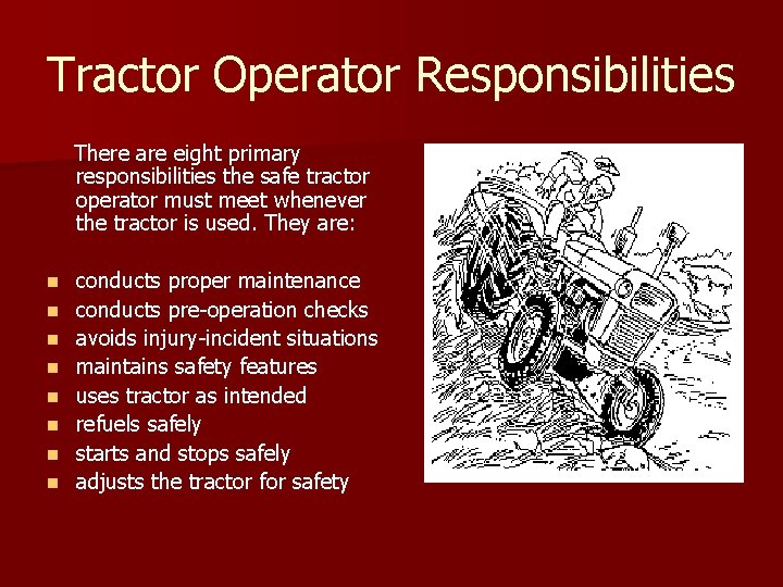 Tractor Operator Responsibilities There are eight primary responsibilities the safe tractor operator must meet