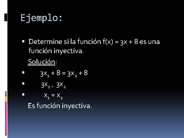 Ejemplo: Determine si la función f(x) = 3 x + 8 es una función