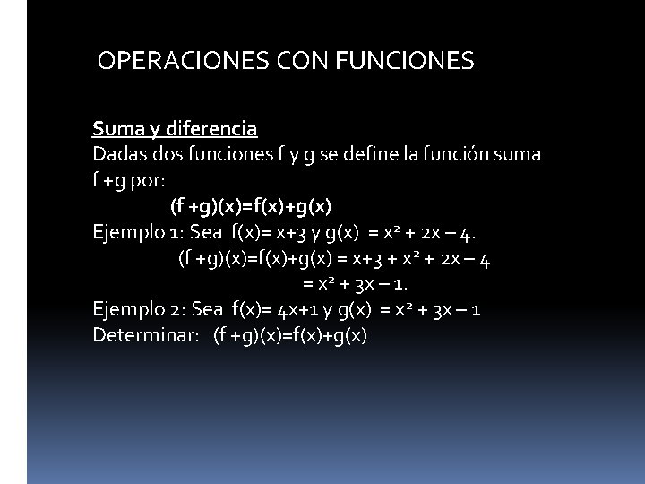 OPERACIONES CON FUNCIONES Suma y diferencia Dadas dos funciones f y g se define