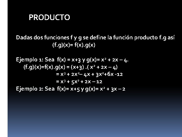 PRODUCTO Dadas dos funciones f y g se define la función producto f. g