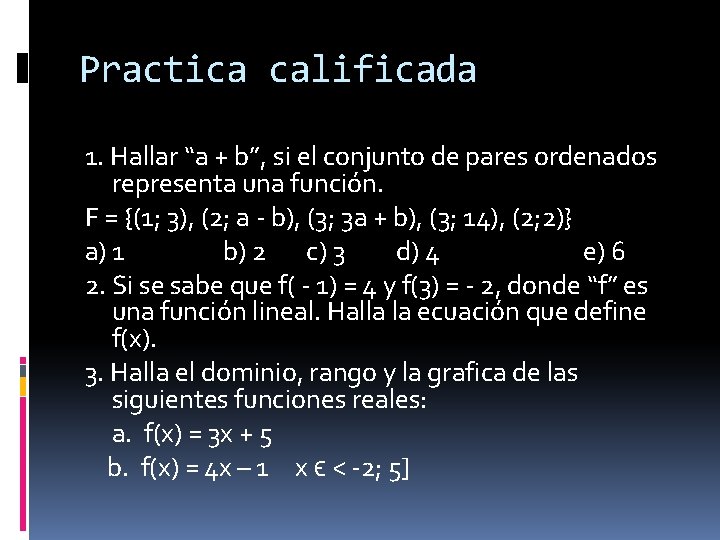 Practica calificada 1. Hallar “a + b”, si el conjunto de pares ordenados representa