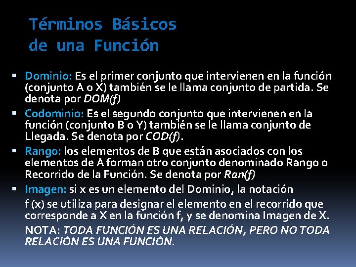 Términos Básicos de una Función Dominio: Es el primer conjunto que intervienen en la