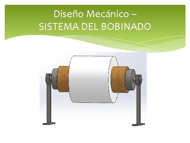 Diseño Mecánico – SISTEMA DEL BOBINADO 