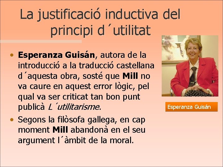 La justificació inductiva del principi d´utilitat • Esperanza Guisán, autora de la introducció a