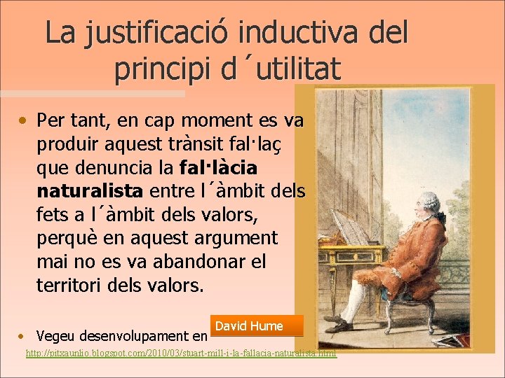 La justificació inductiva del principi d´utilitat • Per tant, en cap moment es va