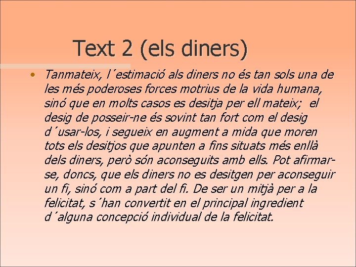 Text 2 (els diners) • Tanmateix, l´estimació als diners no és tan sols una