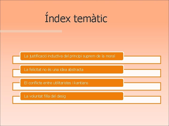 Índex temàtic La justificació inductiva del principi suprem de la moral La felicitat no