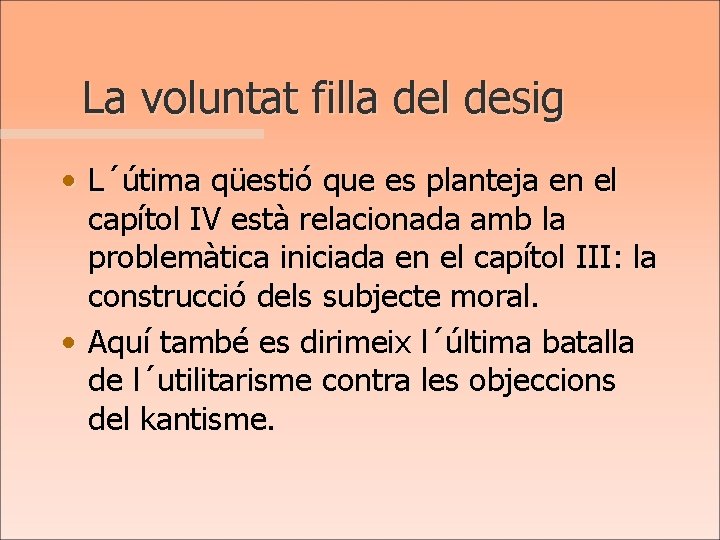 La voluntat filla del desig • L´útima qüestió que es planteja en el capítol