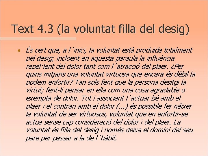 Text 4. 3 (la voluntat filla del desig) • És cert que, a l´inici,