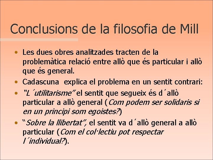 Conclusions de la filosofia de Mill • Les dues obres analitzades tracten de la