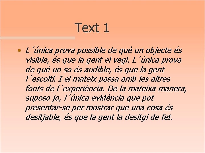 Text 1 • L´única prova possible de què un objecte és visible, és que