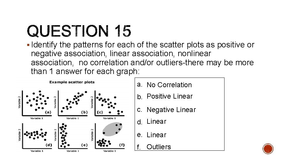 § Identify the patterns for each of the scatter plots as positive or negative § Identify the patterns for each of the scatter plots as positive or negative