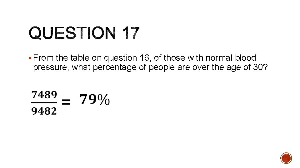 § From the table on question 16, of those with normal blood pressure, what § From the table on question 16, of those with normal blood pressure, what