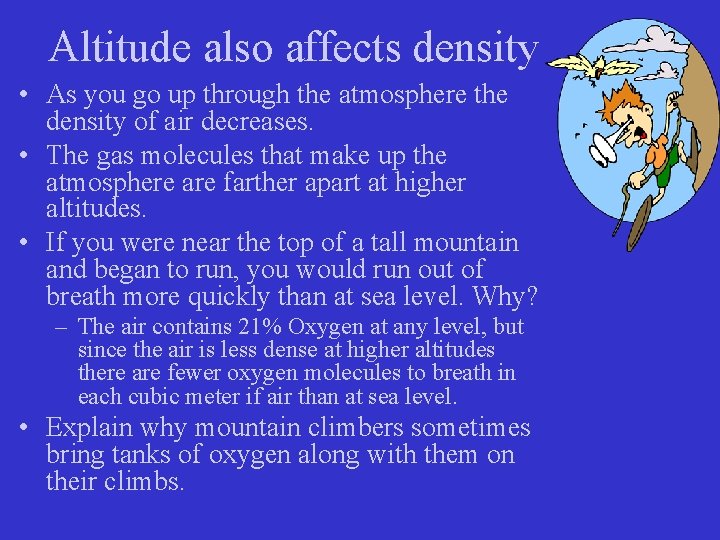 Altitude also affects density • As you go up through the atmosphere the density Altitude also affects density • As you go up through the atmosphere the density