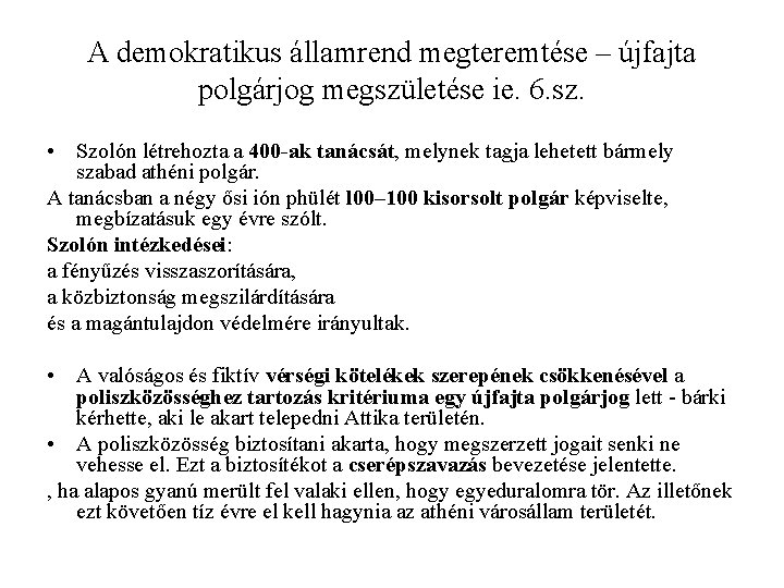 A demokratikus államrend megteremtése – újfajta polgárjog megszületése ie. 6. sz. • Szolón létrehozta