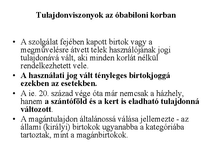 Tulajdonviszonyok az óbabiloni korban • A szolgálat fejében kapott birtok vagy a megművelésre átvett